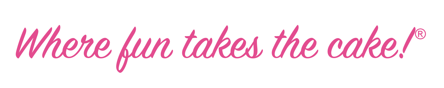 Where fun takes the cake!®